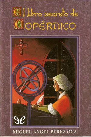 [Trilogía Copernicana 02] • El Libro Secreto De Copérnico